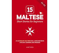 15 Maltese Short Stories for Beginners: A1-A2 English-Maltese Dual-Language Book for Easy Learning and Speaking: 3 (Learn Maltese)