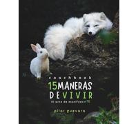 15 Maneras De Vivir - Coachbook: El Arte de ManifestarTE (Infinitas Maneras De Vivir)