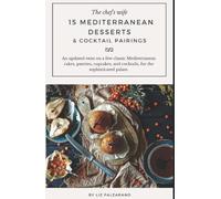 15 Mediterranean Desserts & Cocktail Pairings: An updated twist on a few classic Mediterranean cakes, pastries, cupcakes, and cocktails, for the sophisticated palate.