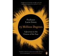 15 Million Degrees : A Journey to the Centre of the Sun