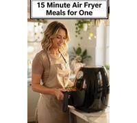15 Minute Air Fryer meals for One: Quick, Crispy, Single-Serving Recipes for Busy Days