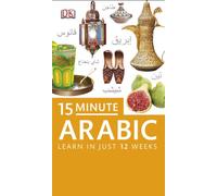 15-Minute Arabic: Learn in Just 12 Weeks (Eyewitness Travel 15-Minute Language Packs)