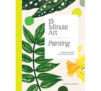 15-Minute Art Painting: Learn to Paint in 6 Steps or Less (Paperback) - Hannah Podbury Book