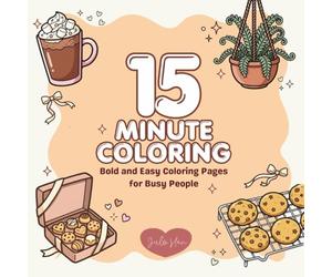 15-Minute Coloring: Bold and Easy Coloring Pages for Busy People