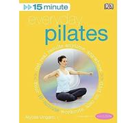 15-Minute Everyday Pilates: Get Real Results Anytime, Anywhere Four 15-minute workouts, also on DVD (15 Minute Fitness)