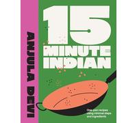 15-Minute Indian : One-pan recipes using minimal steps and ingredients
