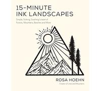 15-Minute Ink Landscapes : Simple, Striking, Soothing Lineart of Forests, Mountains, Beaches and More