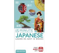 15 Minute Japanese : Learn in Just 12 Weeks