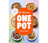 15-Minute One Pot: Quick & easy all-in-one recipes
