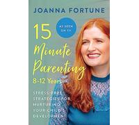 15-Minute Parenting: 8-12 Years