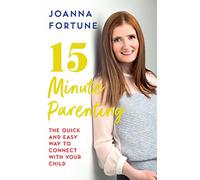 15-Minute Parenting: The Quick and Easy Way to Connect with Your Child