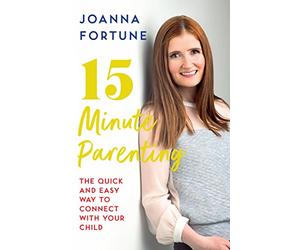15-Minute Parenting: The Quick and Easy Way to Connect with Your Child