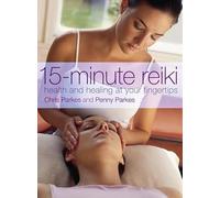 15-Minute Reiki: Health and Healing at your Fingertips