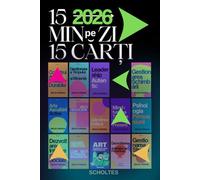 15 MINUTE / Zi / 15 CARTI /15 TRANSFORMĂRI: Ghidul tău practic pentru schimbare în 2026