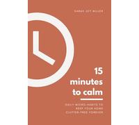 15 Minutes to Calm: Daily Micro-Habits to Keep Your Home Clutter-Free Forever