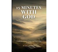 15 Minutes with God, A Daily Devotional to Deepen Your Faith in Just 15 Minutes