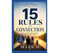 15 Rules of Connection: How to Build Relationships That Actually Last
