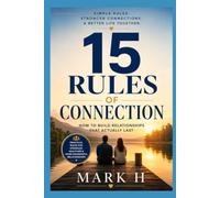 15 Rules of Connection: How to Build Relationships That Actually Last