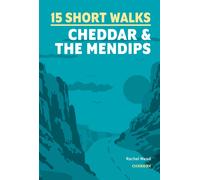15 Short Walks Cheddar and the Mendips