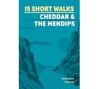 15 Short Walks Cheddar and the Mendips (Cicerone Guides)