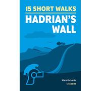 15 Short Walks Hadrian's Wall: 15 hand-picked routes (Cicerone Short Walk Guides)