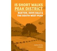 15 Short Walks in the Peak District - Buxton, Dove Dale and the South West Peak