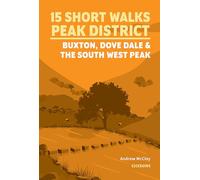 15 Short Walks in the Peak District - Buxton, Dove Dale and the South West Peak (Cicerone Short Walk Guides)