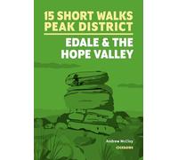 15 Short Walks in the Peak District - Edale and the Hope Valley (Cicerone Guides)