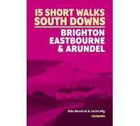 Short Walks in the South Downs: Brighton, Eastbourne and Arundel