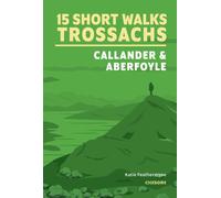 15 Short Walks in the Trossachs - Callander and Aberfoyle (Cicerone Guides)