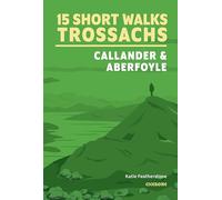 15 Short Walks in the Trossachs - Callander and Aberfoyle (Cicerone Guides)
