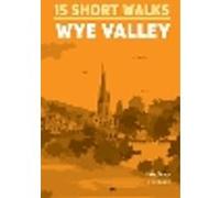 15 Short Walks in the Wye Valley