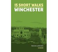 15 Short Walks Winchester (Cicerone Short Walk Guides)