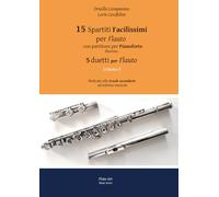 15 spartiti facilissimi per Flauto con partiture per Pianoforte: 5 duetti per Flauto- volume II -: Dedicato alle scuole secondarie ad indirizzo musicale