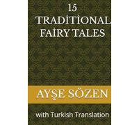15 TRADİTİONAL FAİRY TALES: With Turkish Translation