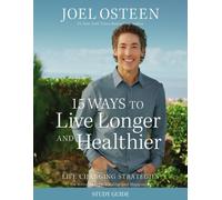 15 Ways to Live Longer and Healthier Study Guide : Life-Changing Strategies for Greater Energy, a More Focused Mind, and a Calmer Soul