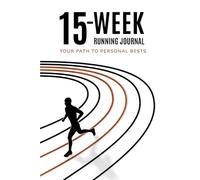 15-Week Running Journal: Your Path to Personal Bests