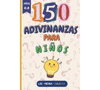 150 Adivinanzas para Niños: Libro de Acertijos Ingeniosos para Colorear y Aprender Jugando: Actividades de Lógica e Ingenio para Estimular el Pensamiento Creativo y la Lectura en Niños de 6 a 8 Años