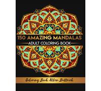 150 Amazing Mandalas Adult Coloring Book: Coloring pages for meditation and happiness, relaxation and stress relief