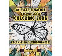 150 Animals: Stained Glass Coloring Book - With Lions, Elephants, Owls, Horses, Dogs, Cats, and Many More! Vibrant and Fun Designs for Kids and Adults
