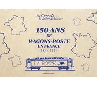 150 ans de wagons postes en France 1844-1994: Les carnets de Robert Nobécourt - tome 2