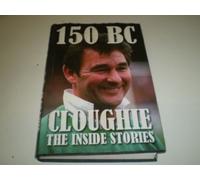 150 B.C.: Cloughie - the Inside Stories