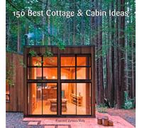 150 Best Cottage and Cabin Ideas