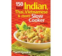 150 Best Indian, Thai, Vietnamese and More Slow Cooker Recipes