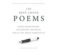 150 Best-Loved Poems: From Shakespeare, Dickinson, Whitman, Poe & the Great Romantics - An Essential Collection of Classic Verse for Comfort & Joy
