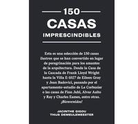 150 Casas Imprescindibles / 150 Houses You Need to Visit Before You Die