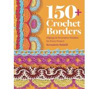 150+ Crochet Borders : Edgings and Decorative Finishes for Every Project-Inspired by Cities Around the World