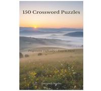 150 Crossword Puzzles: Progressive Difficulty - Easy to Hard (Everpath Crossword Series)
