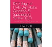 150 Days of 1-Minute Math: Addition & Subtraction Within 100: Timed Daily Practice to Build Speed, Accuracy, and Confidence (Ages 6-9) (X-Math Power Skills)