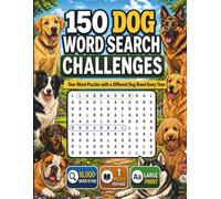 150 Dog Word Search Challenges: Large Print One-Word Puzzles with 16,000+ Words to Find and a Different Dog Breed Every Time (One-Word Word Search Challenges)